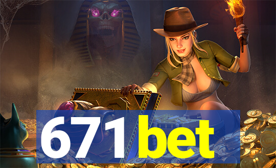 671 bet